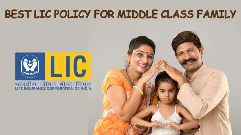 Best LIC policy for middle class family