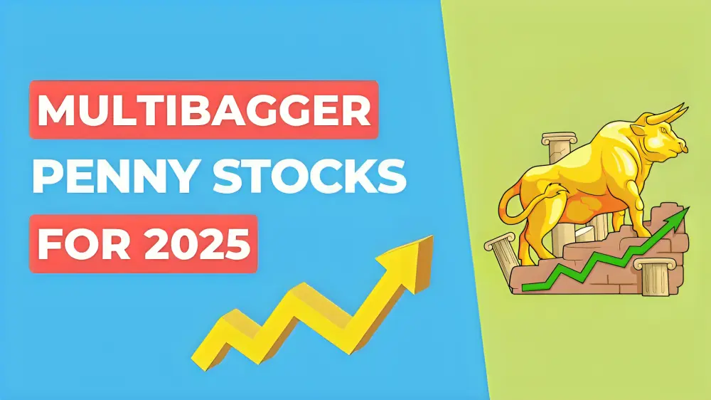 Top Multibagger Penny Stocks For 2025 The Path to Wealth