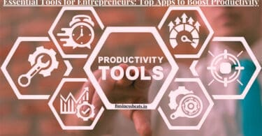 Essential Tools for Entrepreneurs: Top Apps to Boost Productivity