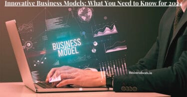 Innovative Business Models: What You Need to Know for 2024